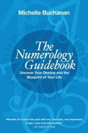 Numerology Guidebook: Uncover Your Destiny and the Blueprint for Your Life by Michelle Buchanan