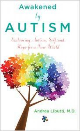 Awakened by Autism: A Journey of Embracing Autism, Self, and Hope for a New World