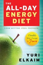 All Day Energy Diet Double Your Energy in 7 Days
