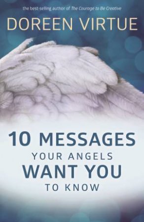 10 Messages Your Angels Want You To Know by Doreen Virtue