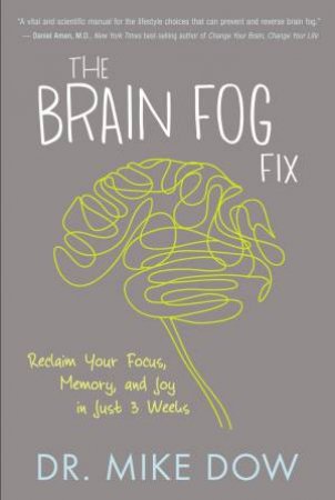 The Brain Fog Fix by Mike Dow