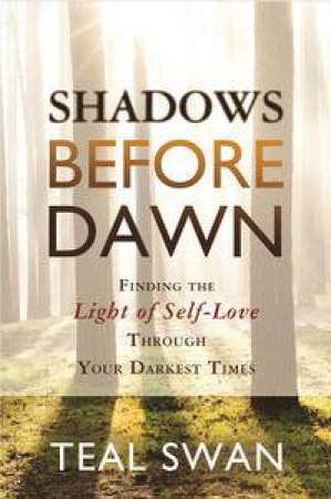 Shadows Before Dawn: Finding the Light of Self-Love Through Your DarkestLives by Group Australia Penguin