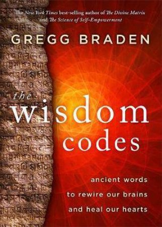 The Wisdom Codes by Gregg Braden