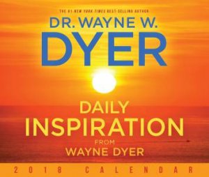 Daily Inspiration From Wayne Dyer 2018 Calendar by Wayne Dyer
