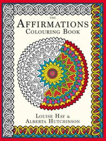 Affirmations Colouring Book by Louise Hay & Alberta Hutchinson