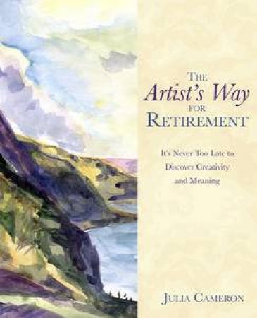 Artist's Way for Retirement by Julia Cameron