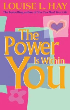 The Power Is Within You by Louise L Hay