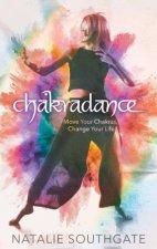 Chakradance Move Your Chakras Change Your Life