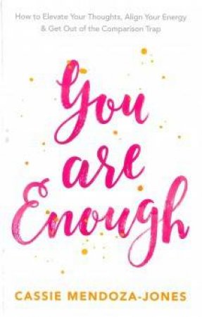 You Are Enough by Cassie Mendoza-Jones