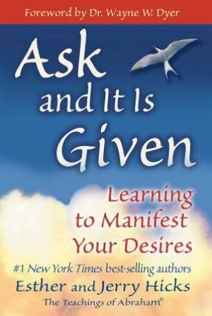 Ask And It Is Given by Jerry & Esther Hicks