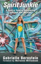 Spirit Junkie A Radical Road To Discovering SelfLove And Miracles
