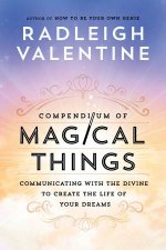 Compendium of Magical Things Communicating with the Divine to Create the Life of Your Dreams