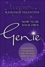 How To Be Your Own Genie Manifesting The Magical Life You Were Born To Live