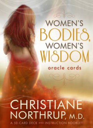 Women's Bodies, Women's Wisdom Cards: Oracle Cards by Christiane Northrup