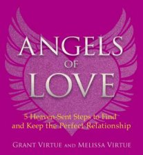 Angels Of Love 5 HeavenSent Steps To Find And Keep The Perfect Relationship