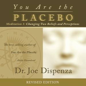 You Are The Placebo: Meditation 1 (Revised Edition) by Joe Dispenza