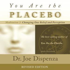 You Are The Placebo: Meditation 2 (Revised Edition) by Joe Dispenza