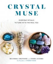 Crystal Muse Everyday Rituals To Tune In To The Real You
