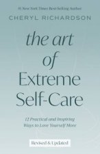 Art Of Extreme SelfCare 12 Practical And Inspiring Ways To Love Yourself More