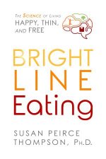 Bright Line Eating The Science Of Living Happy Thin And Free