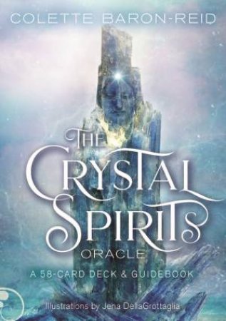 Crystal Spirits Oracle: A 58-Card Deck And Guidebook by Colette Baron-Reid