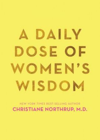 A Daily Dose Of Women's Wisdom by Christiane Northrup
