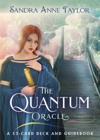 The Quantum Oracle: A 53-Card Deck And Guidebook by Sandra Anne Taylor