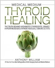 Medical Medium Thyroid Healing The Truth Behind Hashimotos Graves Insomnia Hypothyroidism Thyroid Nodules  EpsteinBarr