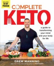 Complete Keto A Guide to Transforming Your Body and Your Mind for Life