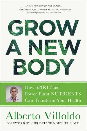 Grow A New Body by Alberto Villoldo
