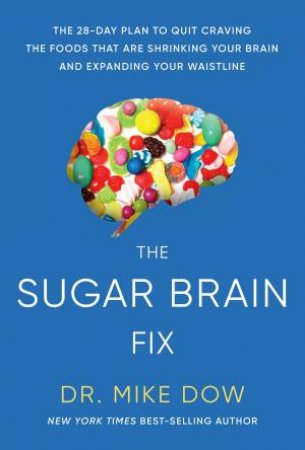 The Sugar Brain Fix by Dr Mike Dow