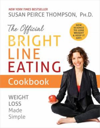Offical Bright Line Eating Bookbook by Susan Ph.D Pierce Thompson