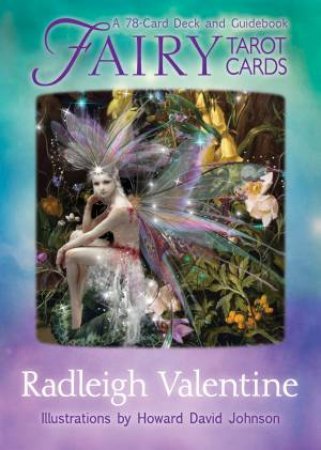 Fairy Tarot: A 78-Card Deck And Guidebook by Radleigh Valentine