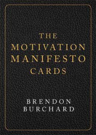 Motivation Manifesto Cards: A 65-Card Deck by Brendon Burchard