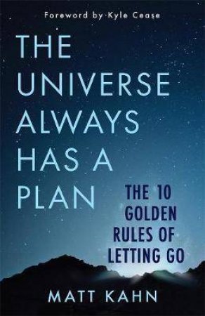 The Universe Always Has A Plan by Matt Khan