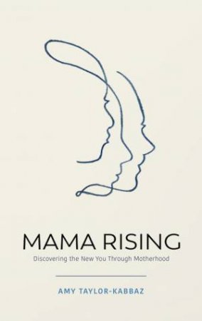 Mama Rising by Amy Taylor-Kabbaz