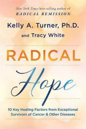 Radical Hope by Kelly Turner & Tracy White