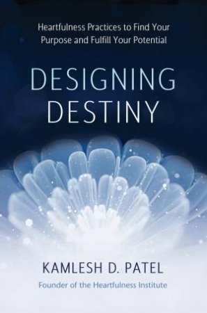 Designing Destiny by Kamlesh J. Patel