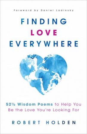 Finding Love Everywhere by Robert Holden