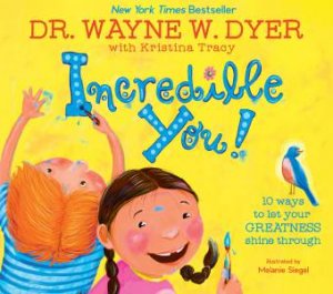 Incredible You by Dr. Wayne W. Dyer