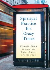 Spiritual Practice For Crazy Times