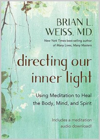 Directing Our Inner Light by Brian L. Weiss