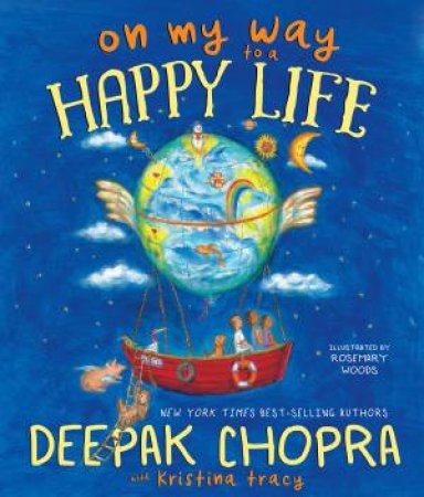 On My Way To A Happy Life by Deepak Chopra & Kristina Tracy 