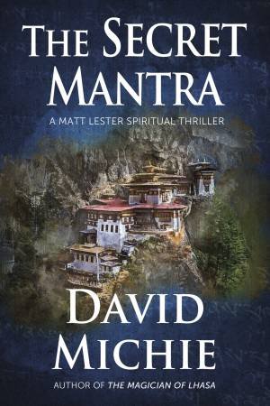 The Magician Of Lhasa And The Secret Mantra by David Michie