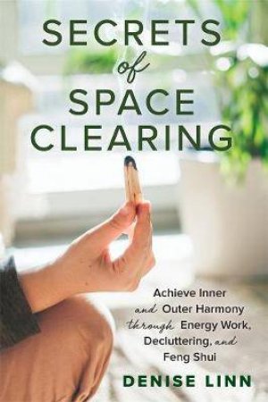 Secrets Of Space Clearing by Denise Linn