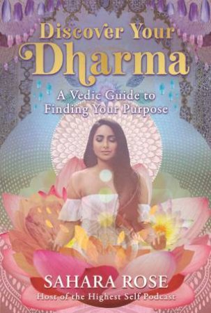 Discover Your Dharma by Rose Sahara