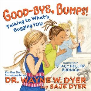 Good-Bye Bumps by Dr. Wayne W. Dyer and Saje Dyer