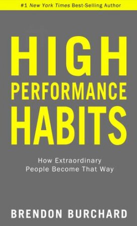 High Performance Habits - Updated Edition by Brendon Burchard