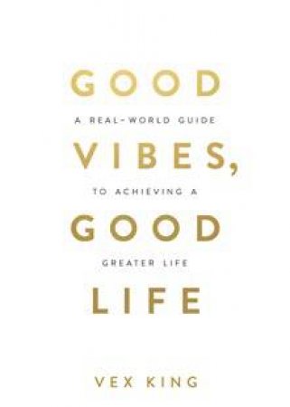 Good Vibes, Good Life by Vex King