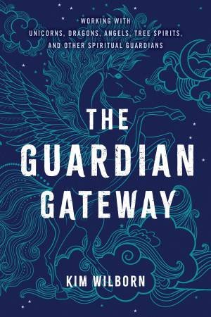 The Guardian Gateway by Kim Wilborn
